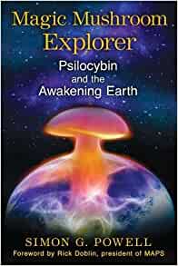 Magic Mushroom Explorer: Psilocybin and the Awakening Earth